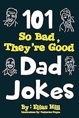 101 So Bad, They're Good Dad Jokes Kindle Edition