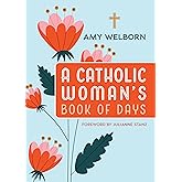 A Catholic Woman's Book of Days: 2nd Edition