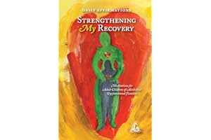 Strengthening My Recovery: Daily Affirmations and Meditations for Adult Children of Alcoholic and Dysfunctional Families