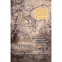 Stepping-Stones: A Journey through the Ice Age Caves of the Dordogne