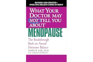 What Your Doctor May Not Tell You About(TM): Menopause (What Your Doctor May Not Tell You About...)