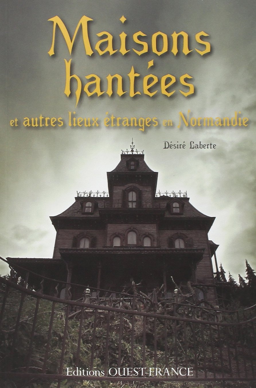 Amazon Fr Maisons Hantees En Normandie Desire Laberte Livres