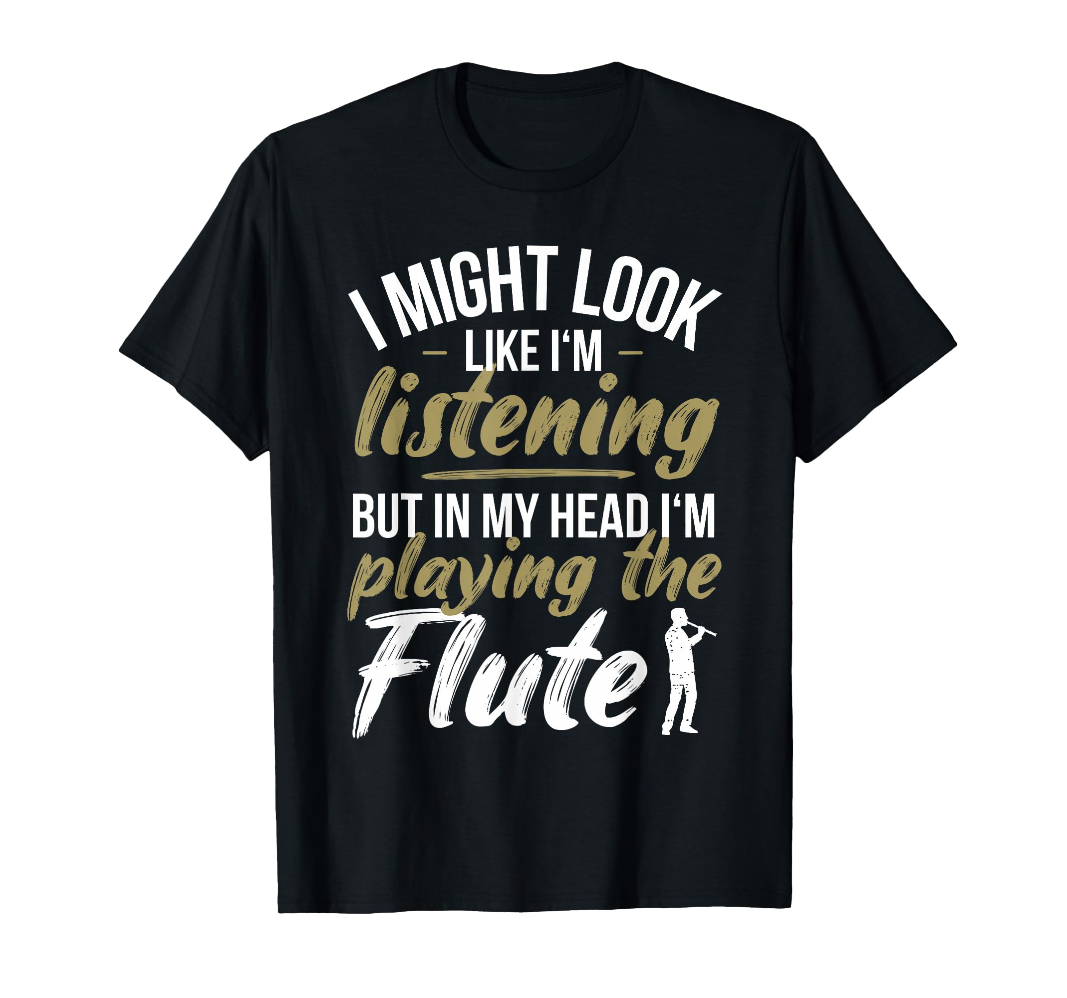 Funny Flute Player Saying Flutist I Playing The Flute T-Shirt