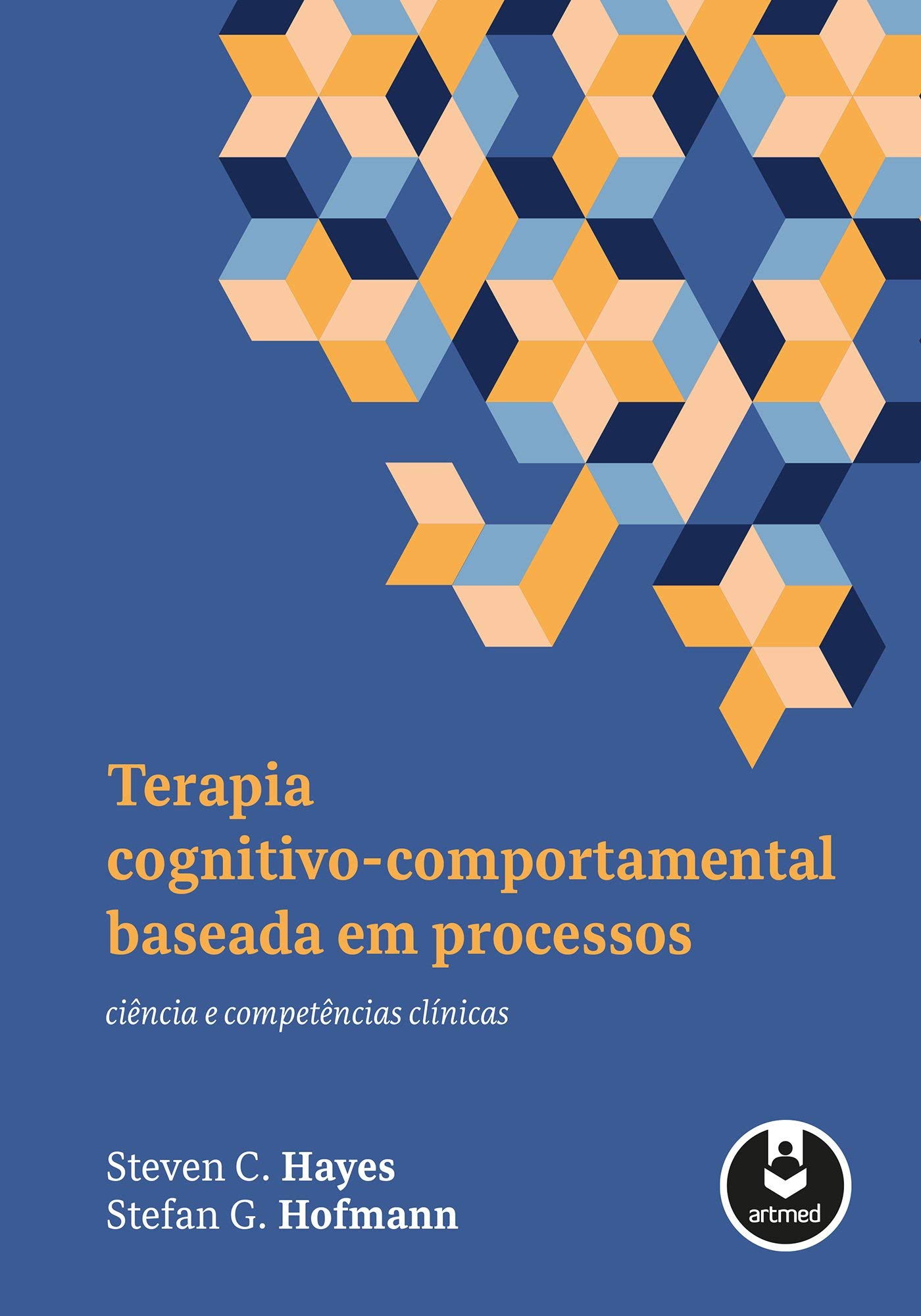 Livro 'Terapia Cognitivo-Comportamental Baseada em Processos: Ciência e Competências Clínicas' por Steven C. Hayes 