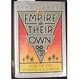 An Empire of Their Own: How the Jews Invented Hollywood