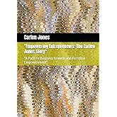 "Empowering Entrepreneurs: The Carlen Jones Story": "A Path to Business Growth and Personal Empowerment"