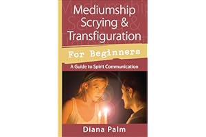 Mediumship Scrying & Transfiguration for Beginners: A Guide to Spirit Communication