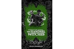Keepers of the Crossing: The Handsel Witches