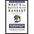 What's the Matter with Kansas?: How Conservatives Won the Heart of America