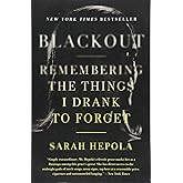 Blackout: Remembering the Things I Drank to Forget