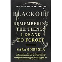 Blackout: Remembering the Things I Drank to Forget