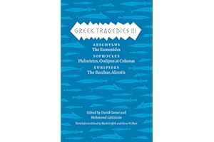 Greek Tragedies III: Aeschylus: The Eumenides; Sophocles: Philoctetes, Oedipus at Colonus; Euripides: The Bacchae, Alcestis (