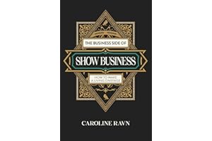 The Business Side of Show Business: How to Make a Living Onstage