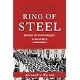 Ring of Steel: Germany and Austria-Hungary in World War I