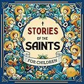 Stories of the Saints for Children: With colorful illustrations, reflections, and practical activities. Share with your family the lives of 22 Saints ... children ages 6 to 12. (Stories of Holiness)