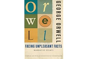 Facing Unpleasant Facts: (Authorized Orwell Edition): A Mariner Books Classic