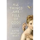 All Things Are Full of Gods: The Mysteries of Mind and Life