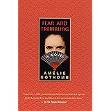 Fear and Trembling: A Novel