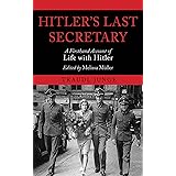 Hitler's Last Secretary: A Firsthand Account of Life with Hitler