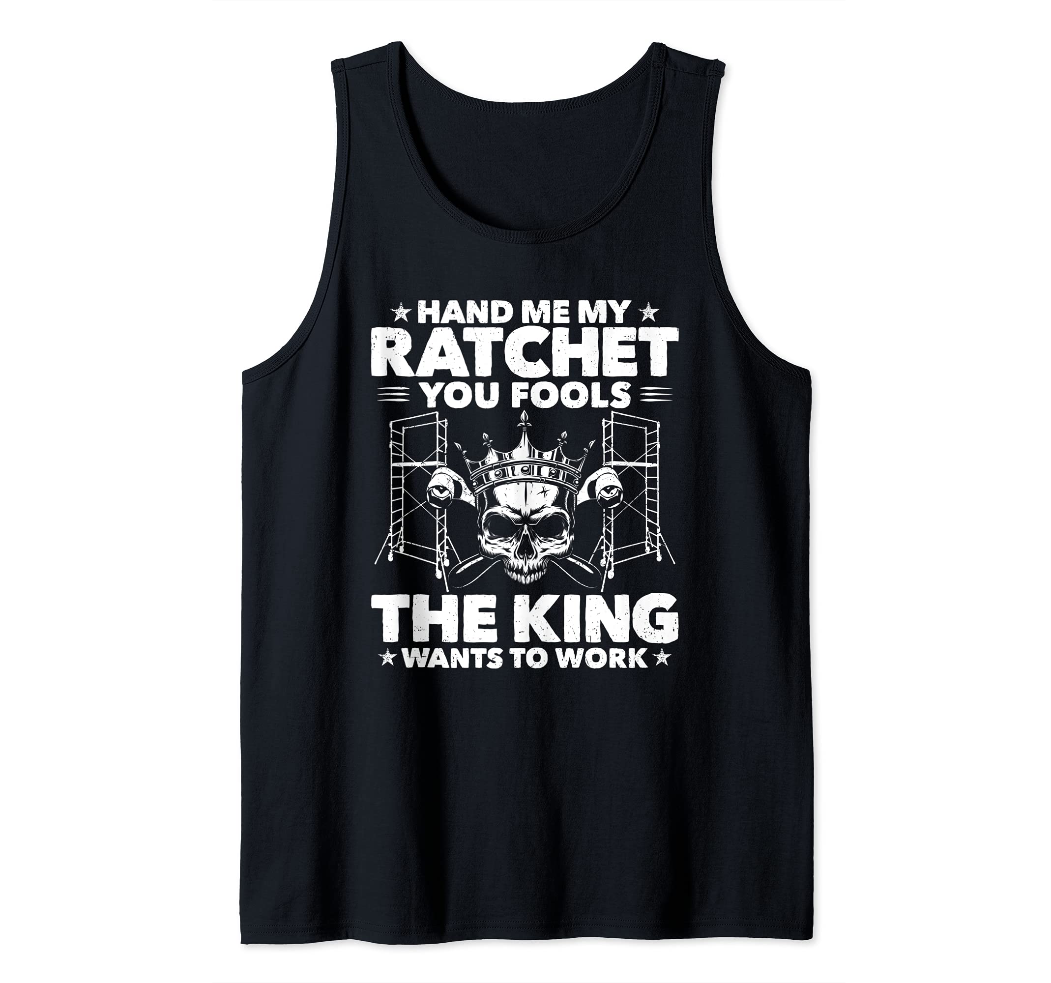 Scaffolding The King Wants To Work Scaffolder Tank Top
