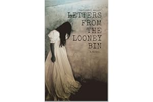 Letters From The Looney Bin (Book 1) (The Looniverse)