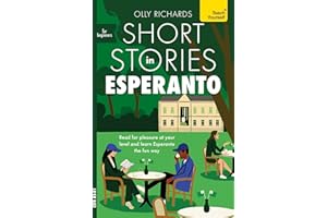 Short Stories in Esperanto for Beginners: Read for pleasure at your level, expand your vocabulary and learn Esperanto the fun