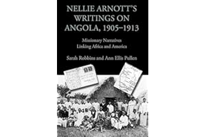 Nellie Arnott's Writings on Angola, 1905-1913: Missionary Narratives Linking Africa and America (Writing Travel)