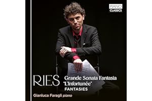 Ries: Grande Sonata Fantasia"l'Infortunee"; Fantasies