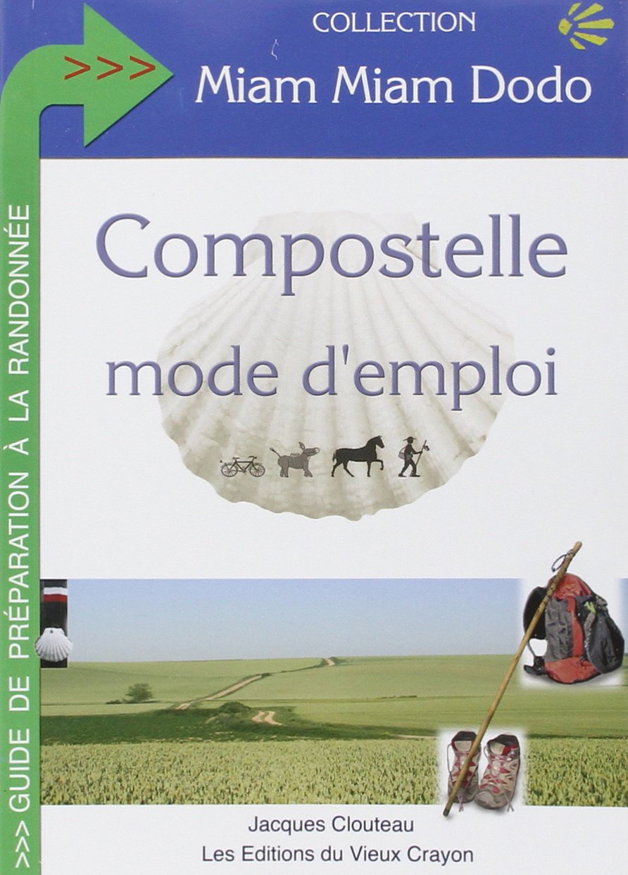 Amazon Fr Compostelle Mode D Emploi Clouteau Jacques Livres