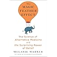 The Magic Feather Effect: The Science of Alternative Medicine and the Surprising Power of Belief
