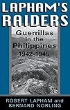Lapham's Raiders: Guerrillas in the Philippines, 1942-1945