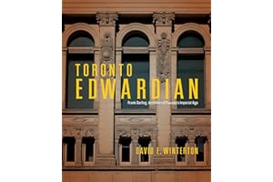 Toronto Edwardian: Frank Darling, Architect of Canada's Imperial Age
