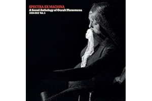 Spectra Ex Machina: A Sound Anthology Of Occult Phenomena, 1920-2017, Vol.1