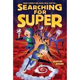 Searching for Super: A Laugh-Out-Loud Superhero Sequel About Powers and Villains for Kids (Ages 8-12) (Almost Super, 2)