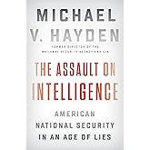 The Assault on Intelligence: American National Security in an Age of Lies