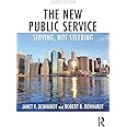 The New Public Service: Serving, Not Steering