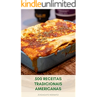 500 Receitas Tradicionais Americanas : Culinária Caseira Americana – Sopas, Sanduíches, Saladas, Frango, Peixe, Macarrão… book cover