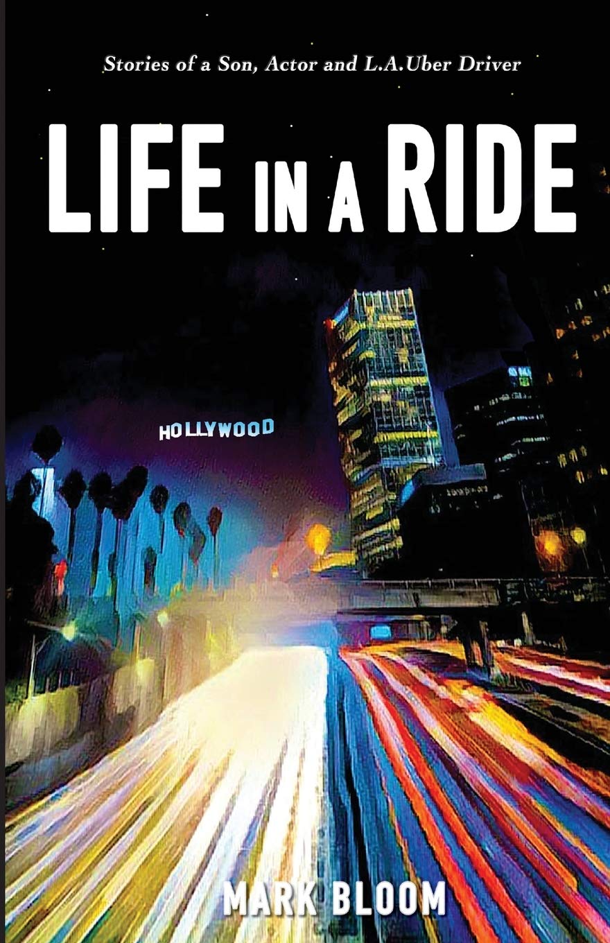 Life in a Ride: Stories of a Son, Actor and L.A. Uber Driver 