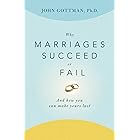 Why Marriages Succeed or Fail: And How You Can Make Yours Last
