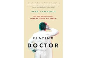 PLAYING DOCTOR - Part One: Medical School: Stumbling through with amnesia