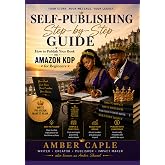SELF-PUBLISHING STEP-BY-STEP GUIDE: HOW TO PUBLISH YOUR BOOK ON AMAZON KDP FOR BEGINNERS