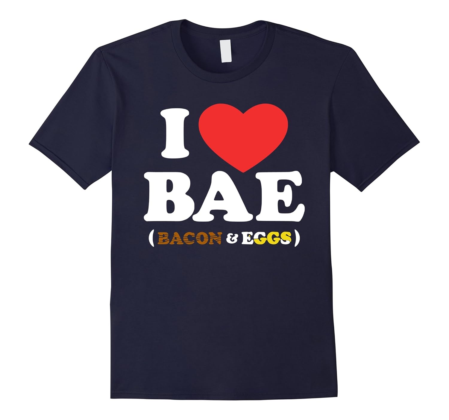 I Love Bacon & Eggs Funny Breakfast Foodie T-shirt-ANZ