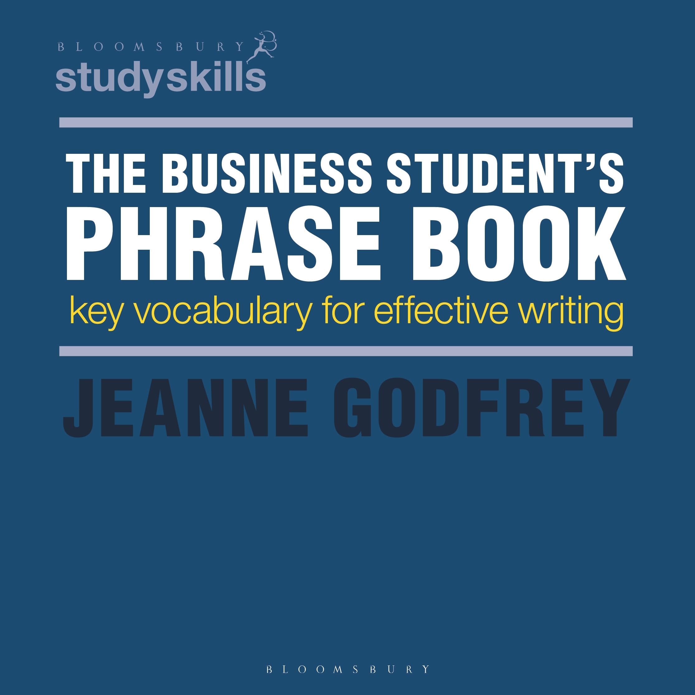The Business Student's Phrase Book: Key Vocabulary for Effective Writing: 5 (Bloomsbury Study Skills)