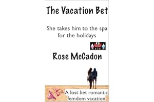 The Vacation Bet - She takes him to the spa for the holidays: A lost bet romantic femdom vacation (The Vacation Bet : A lost 
