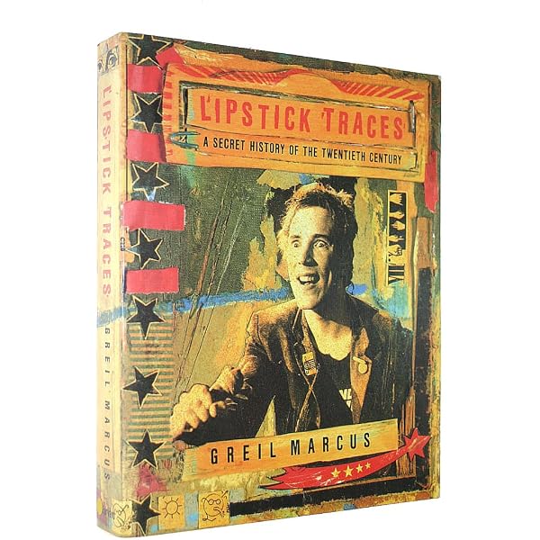 Lipstick Traces: A Secret History of the Twentieth Century, Twentieth  Anniversary Edition: Marcus, Greil: 9780674034808: Amazon.com: Books