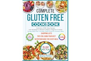 Complete Gluten Free Cookbook:: Collection of 100+ Easy Recipes from Breakfast to Dessert & Bakery | Beginner-Friendly 30 days Meal Plan | Includes Useful Snack & Lunchbox Ideas