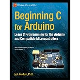 Beginning C for Arduino: Learn C Programming for the Arduino (Technology in Action)