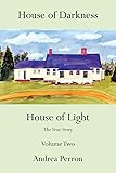 House of Darkness House of Light: The True Story Volume Two (Volume 2)