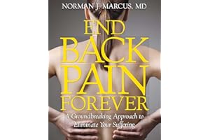 End Back Pain Forever: A Groundbreaking Approach to Eliminate Your Suffering