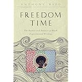 Freedom Time: The Poetics and Politics of Black Experimental Writing (The Callaloo African Diaspora Series)